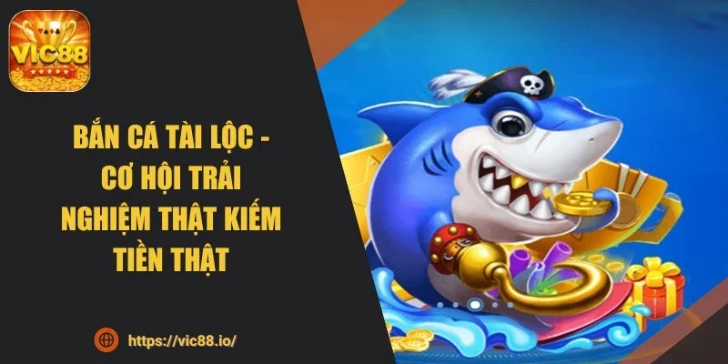 ban-ca-tai-loc